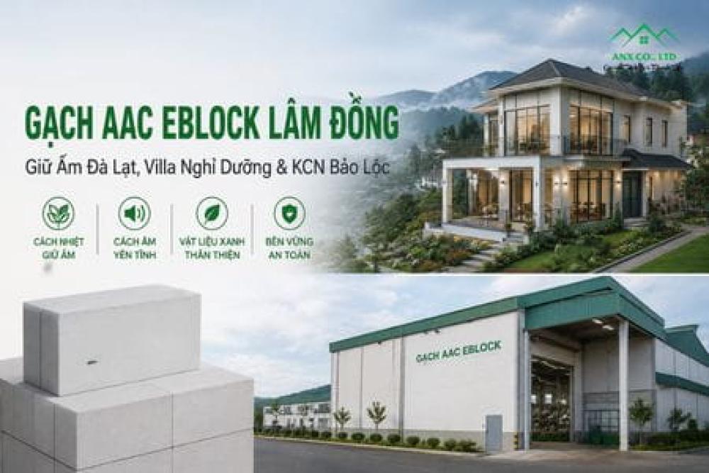 Gạch AAC EBLOCK Lâm Đồng — Giữ Ấm Đà Lạt, Villa Nghỉ Dưỡng & KCN Bảo Lộc