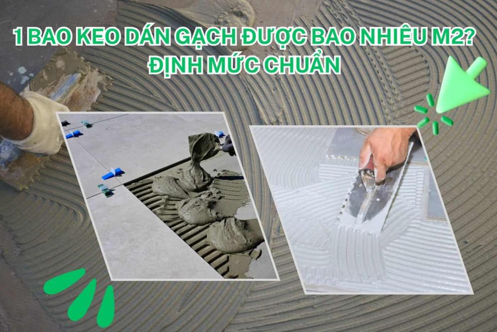 1 Bao Keo Dán Gạch Được Bao Nhiêu M2? Định Mức Chuẩn