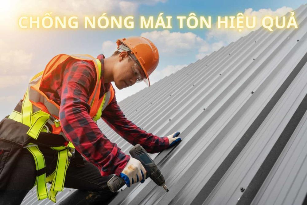 Chống Nóng Mái Tôn Hiệu Quả: Vật liệu và Giải Pháp Tối Ưu